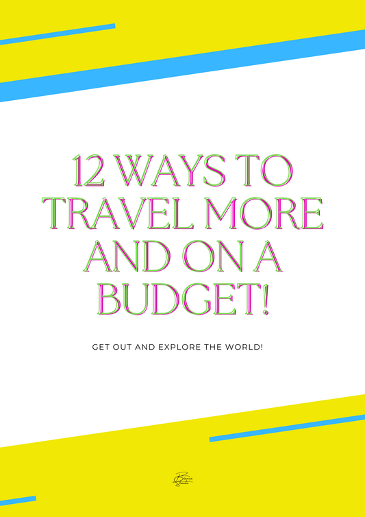 12 WAYS TO TRAVEL MORE AND ON A BUDGET