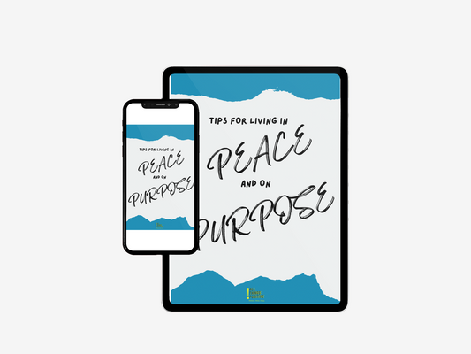 TIPS FOR LIVING IN PEACE AND ON PURPOSE